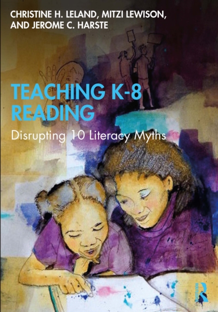 Teaching K-8 Reading : Disrupting 10 Literacy Myths, EPUB eBook