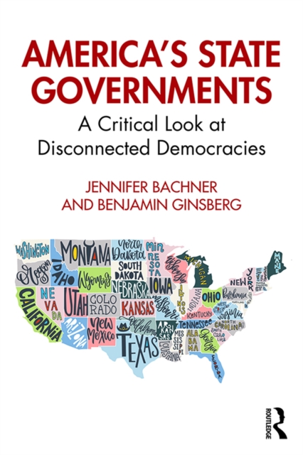 America's State Governments : A Critical Look at Disconnected Democracies, PDF eBook