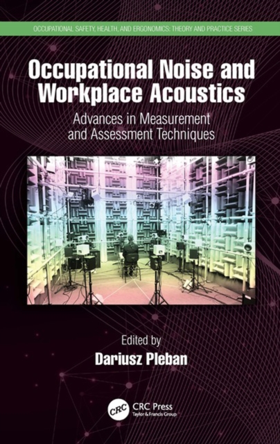 Occupational Noise and Workplace Acoustics : Advances in Measurement and Assessment Techniques, PDF eBook