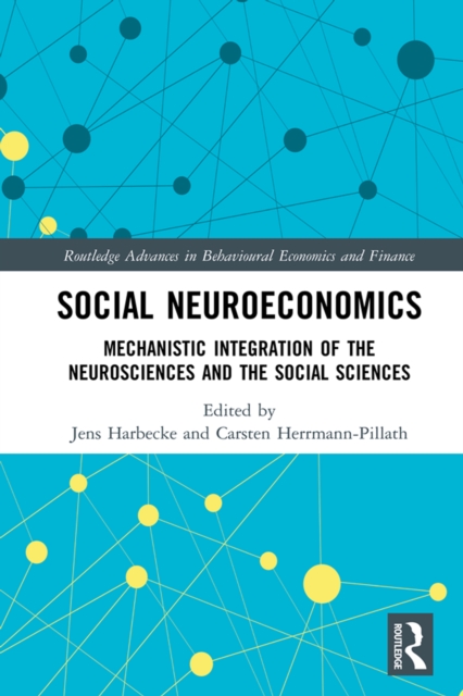 Social Neuroeconomics : Mechanistic Integration of the Neurosciences and the Social Sciences, EPUB eBook