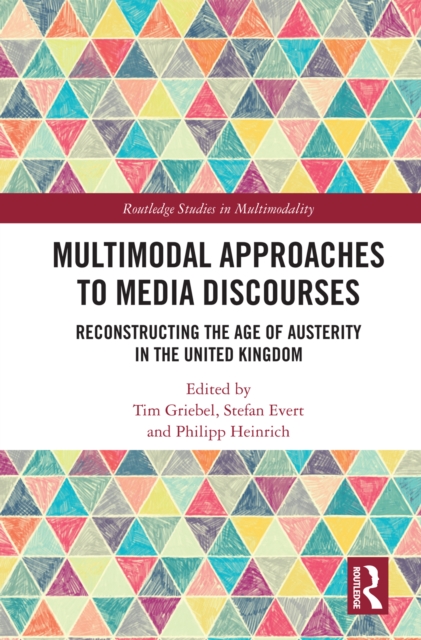 Multimodal Approaches to Media Discourses : Reconstructing the Age of Austerity in the United Kingdom, EPUB eBook