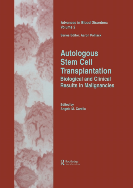 Autologous Stem Cell Transplantation : Biological and Clinical Results in Malignancies, PDF eBook