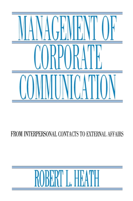 Management of Corporate Communication : From Interpersonal Contacts To External Affairs, PDF eBook