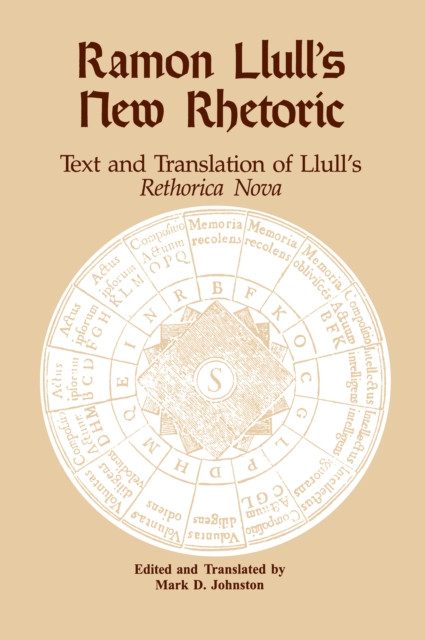 Ramon Llull's New Rhetoric : Text and Translation of Llull's rethorica Nova, PDF eBook