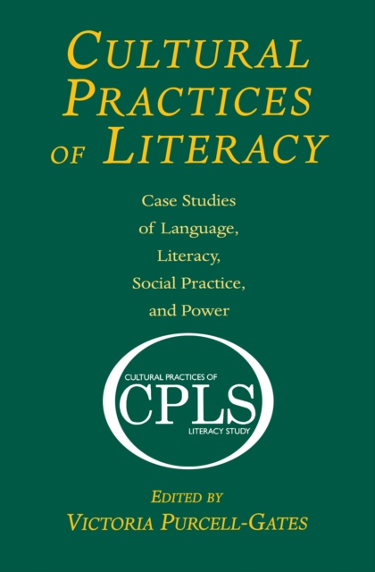 Cultural Practices of Literacy : Case Studies of Language, Literacy, Social Practice, and Power, PDF eBook