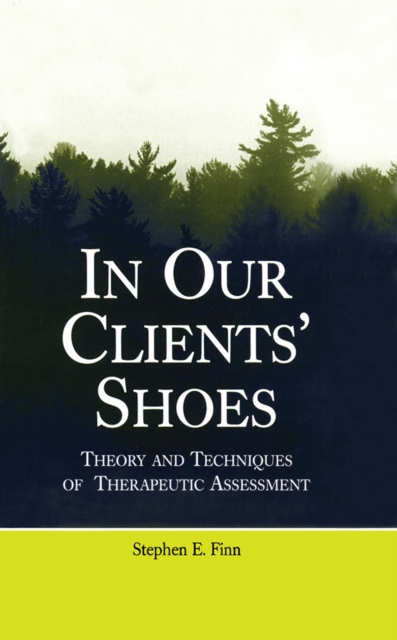In Our Clients' Shoes : Theory and Techniques of Therapeutic Assessment, PDF eBook