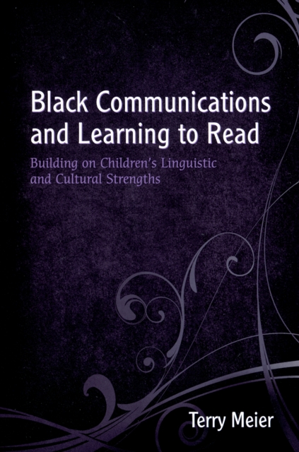 Black Communications and Learning to Read : Building on Children's Linguistic and Cultural Strengths, PDF eBook