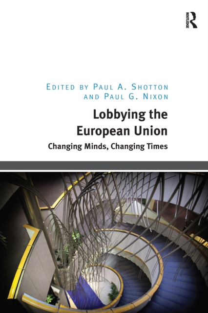 Lobbying the European Union : Changing Minds, Changing Times, PDF eBook