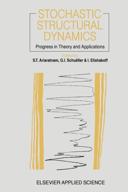 Stochastic Structural Dynamics : Progress in Theory and Applications, PDF eBook