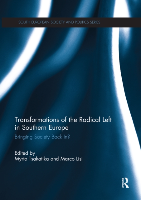 Transformations of the Radical Left in Southern Europe : Bringing Society Back In?, PDF eBook