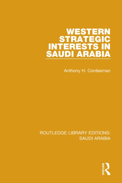 Western Strategic Interests in Saudi Arabia Pbdirect, PDF eBook