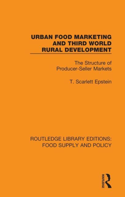 Urban Food Marketing and Third World Rural Development : The Structure of Producer-Seller Markets, EPUB eBook