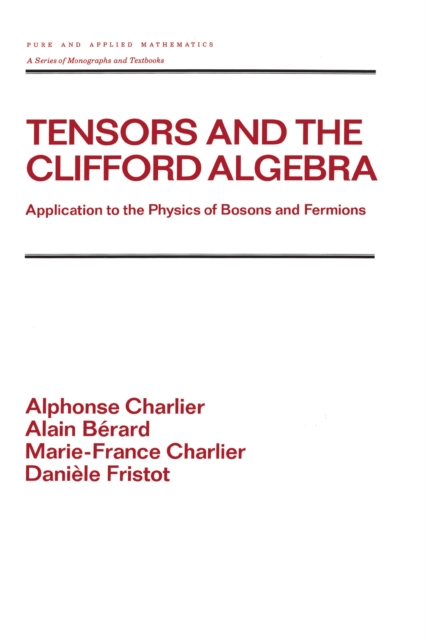 Tensors and the Clifford Algebra : Application to the Physics of Bosons and Fermions, EPUB eBook