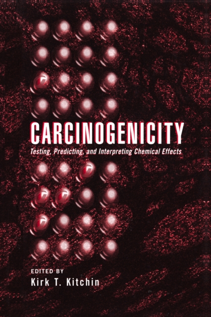 Carcinogenicity : Testing: Predicting, and Interpreting Chemical Effects, EPUB eBook