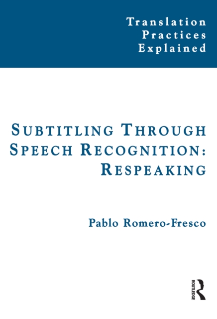 Subtitling Through Speech Recognition : Respeaking, EPUB eBook