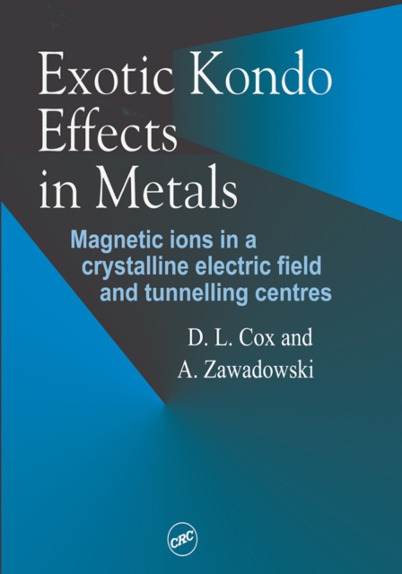 Exotic Kondo Effects in Metals : Magnetic Ions in a Crystalline Electric Field and Tunelling Centres, EPUB eBook