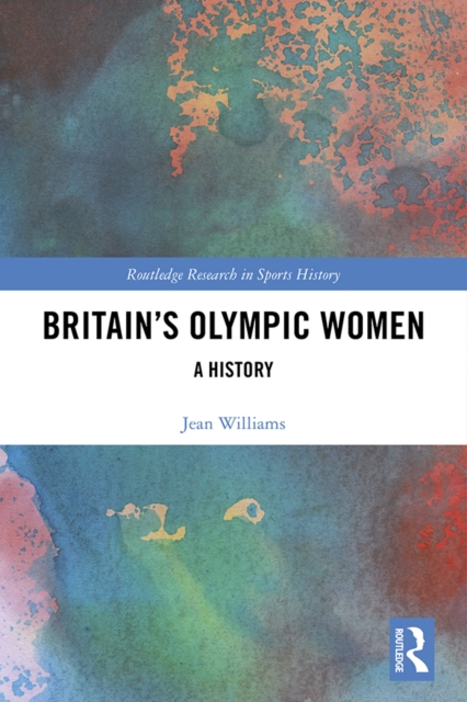 Britain’s Olympic Women : A History, PDF eBook