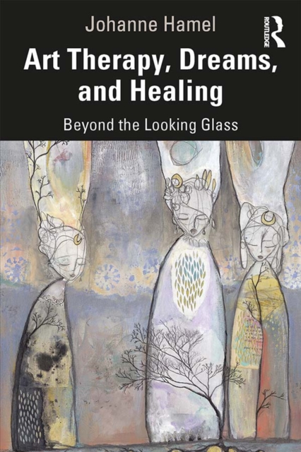 Art Therapy, Dreams, and Healing : Beyond the Looking Glass, PDF eBook