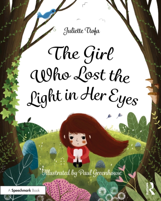 The Girl Who Lost the Light in Her Eyes : A Storybook to Support Children and Young People Who Experience Loss, PDF eBook