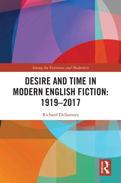 Desire and Time in Modern English Fiction: 1919-2017, PDF eBook