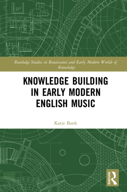 Knowledge Building in Early Modern English Music, PDF eBook