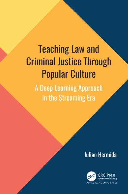 Teaching Law and Criminal Justice Through Popular Culture : A Deep Learning Approach in the Streaming Era, PDF eBook