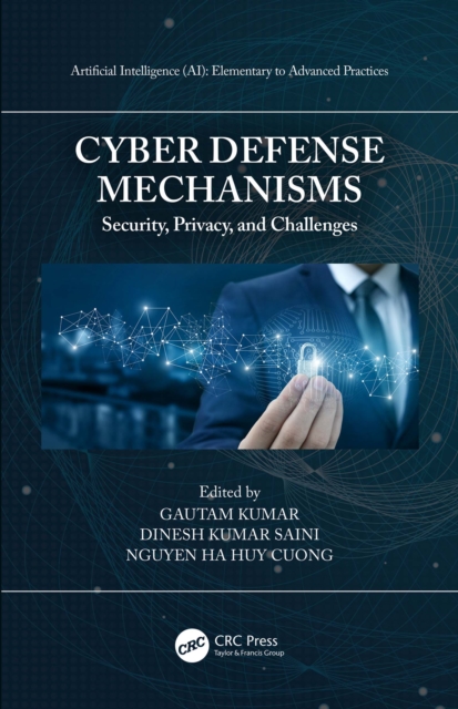 Cyber Defense Mechanisms : Security, Privacy, and Challenges, PDF eBook