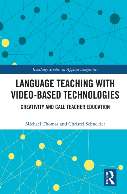 Language Teaching with Video-Based Technologies : Creativity and CALL Teacher Education, EPUB eBook