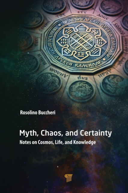 Myth, Chaos, and Certainty : Notes on Cosmos, Life, and Knowledge, EPUB eBook