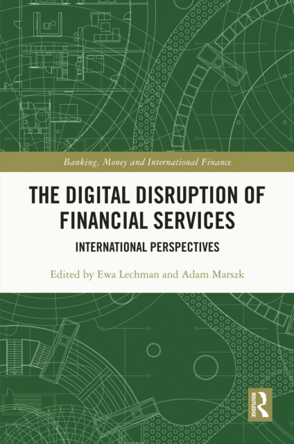 The Digital Disruption of Financial Services : International Perspectives, PDF eBook