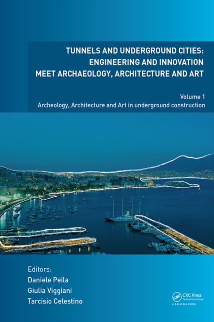 Tunnels and Underground Cities. Engineering and Innovation Meet Archaeology, Architecture and Art : Volume 1: Archaeology, Architecture and Art in Underground Construction, PDF eBook