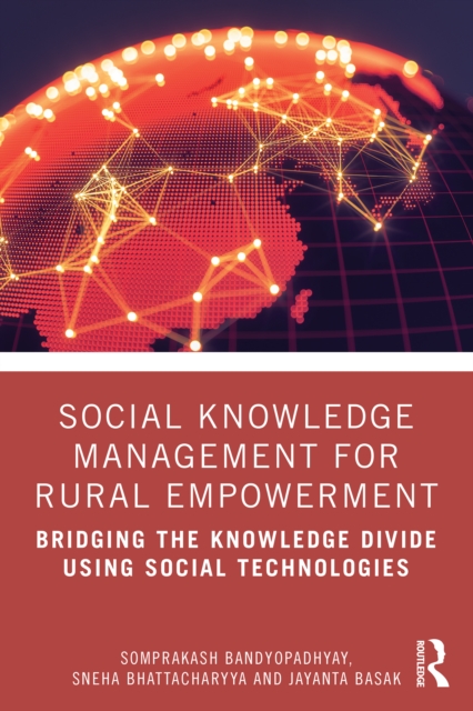 Social Knowledge Management for Rural Empowerment : Bridging the Knowledge Divide Using Social Technologies, PDF eBook