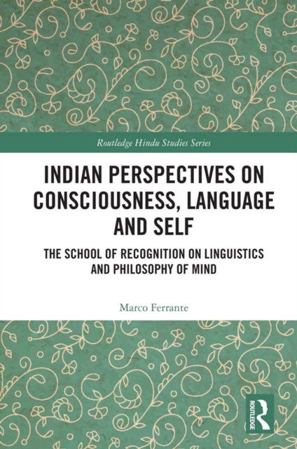 Indian Perspectives on Consciousness, Language and Self : The School of Recognition on Linguistics and Philosophy of Mind, EPUB eBook