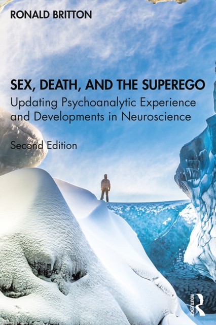 Sex, Death, and the Superego : Updating Psychoanalytic Experience and Developments in Neuroscience, EPUB eBook