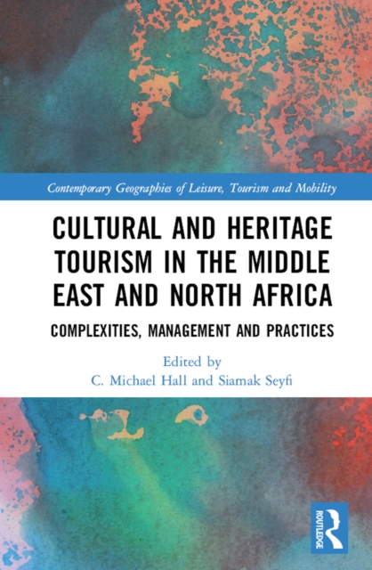 Cultural and Heritage Tourism in the Middle East and North Africa : Complexities, Management and Practices, EPUB eBook