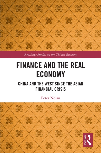 Finance and the Real Economy : China and the West since the Asian Financial Crisis, PDF eBook