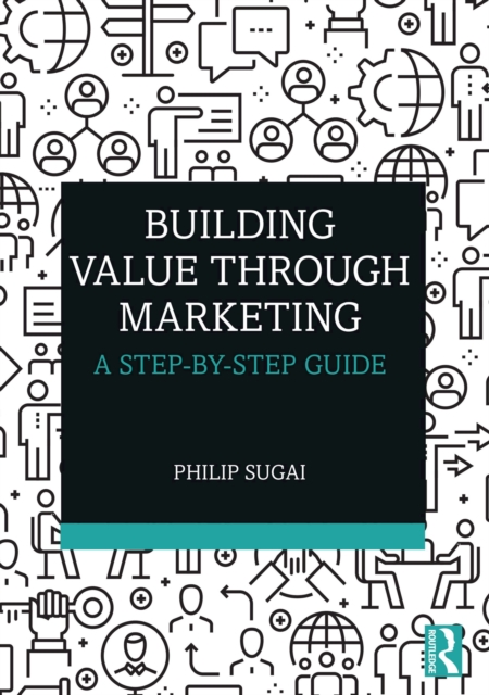 Building Value through Marketing : A Step-by-Step Guide, EPUB eBook