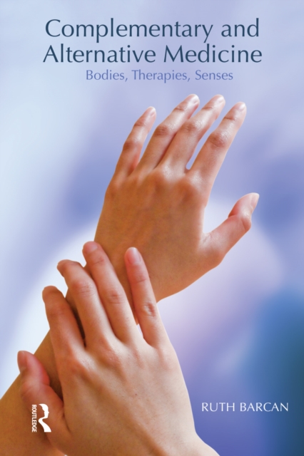 Complementary and Alternative Medicine : Bodies, Therapies, Senses, EPUB eBook