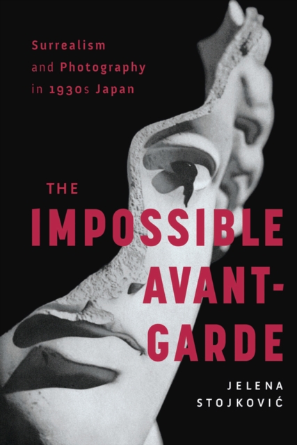 Surrealism and Photography in 1930s Japan : The Impossible Avant-Garde, EPUB eBook