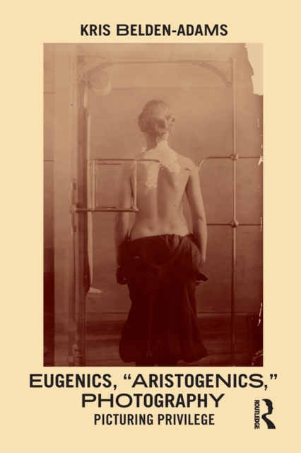 Eugenics, 'Aristogenics', Photography : Picturing Privilege, EPUB eBook
