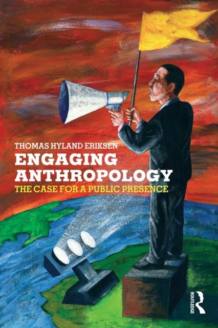 Engaging Anthropology : The Case for a Public Presence, PDF eBook