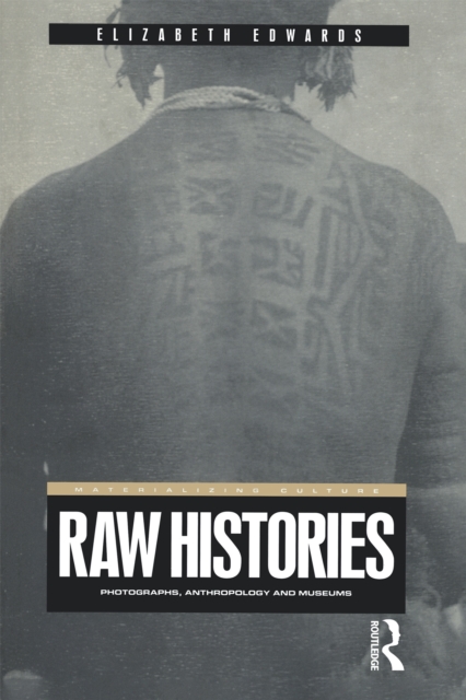 Raw Histories : Photographs, Anthropology and Museums, PDF eBook