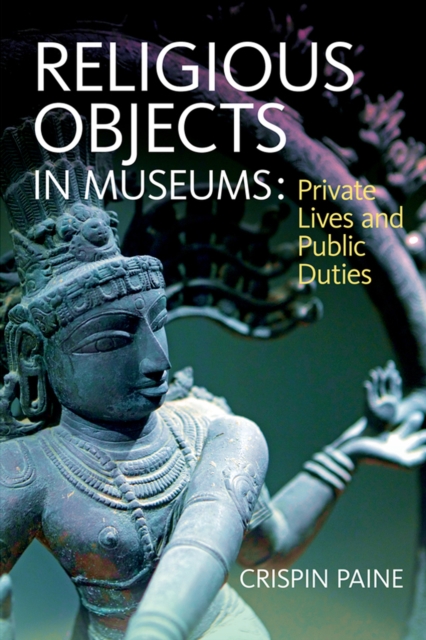 Religious Objects in Museums : Private Lives and Public Duties, PDF eBook
