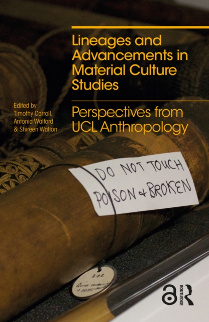 Lineages and Advancements in Material Culture Studies : Perspectives from UCL Anthropology, PDF eBook