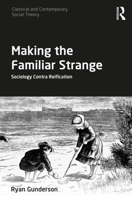 Making the Familiar Strange : Sociology Contra Reification, PDF eBook