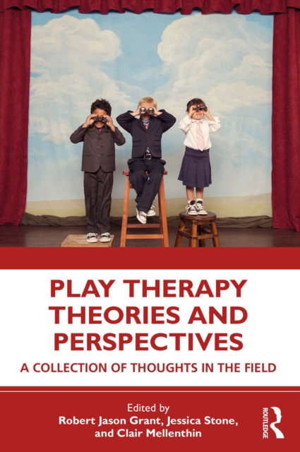 Play Therapy Theories and Perspectives : A Collection of Thoughts in the Field, EPUB eBook