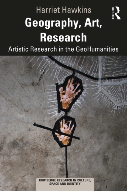 Geography, Art, Research : Artistic Research in the GeoHumanities, PDF eBook