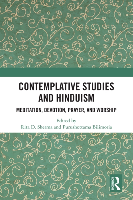 Contemplative Studies and Hinduism : Meditation, Devotion, Prayer, and Worship, PDF eBook