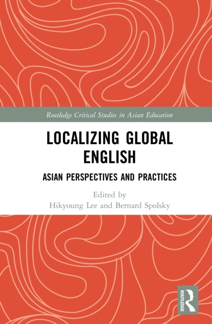 Localizing Global English : Asian Perspectives and Practices, PDF eBook