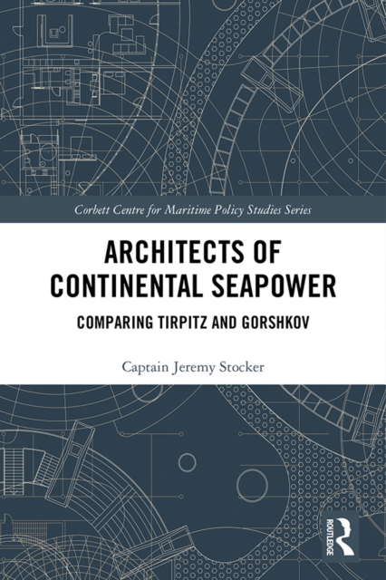Architects of Continental Seapower : Comparing Tirpitz and Gorshkov, EPUB eBook